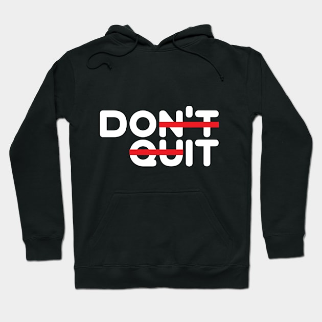 Don't Quit! (Do It!) Hoodie by dblaiya